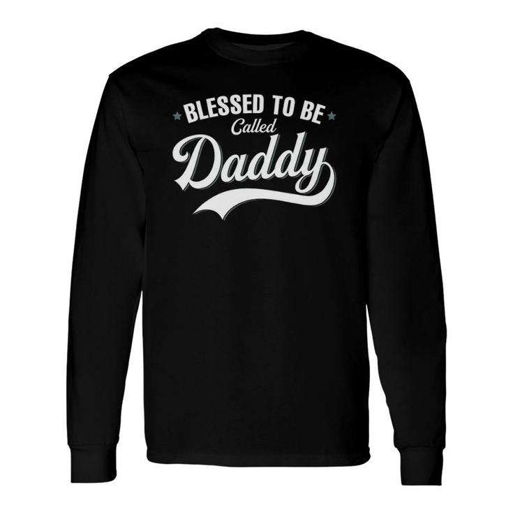 Blessed To Be Called Daddy Long Sleeve T-Shirt T-Shirt