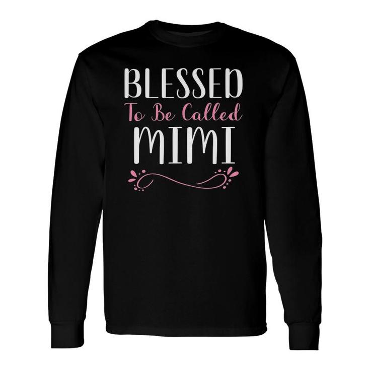 Blessed To Be Called Mimi Cute Cool Long Sleeve T-Shirt T-Shirt