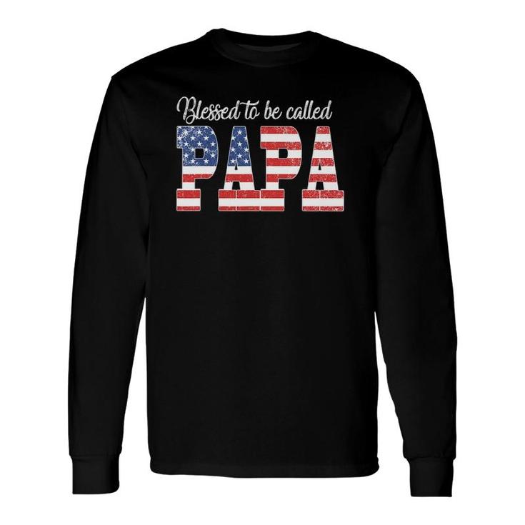 Blessed To Be Called Papa Happy Father's Day American Flag Long Sleeve T-Shirt T-Shirt