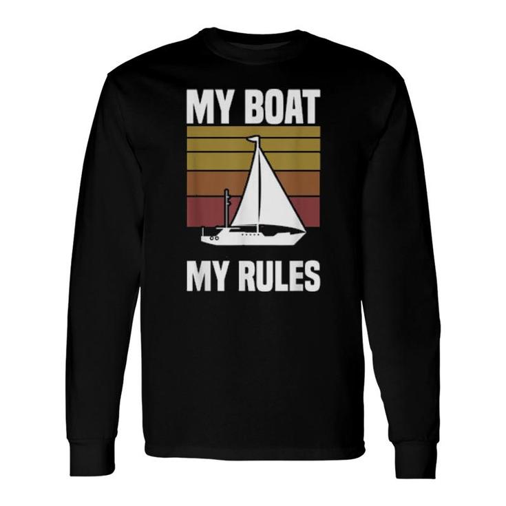 My Boat My Rules Sailboat Sailor Sailing Long Sleeve T-Shirt T-Shirt