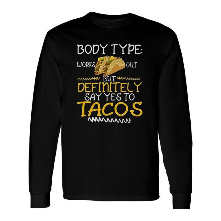 Body Type Loves Tacos Long Sleeve T-Shirt