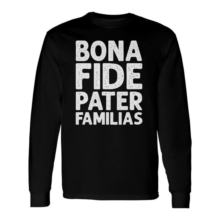 Bona Fide Pater Familias Cool Dad Fathers Day Vintage Long Sleeve T-Shirt T-Shirt