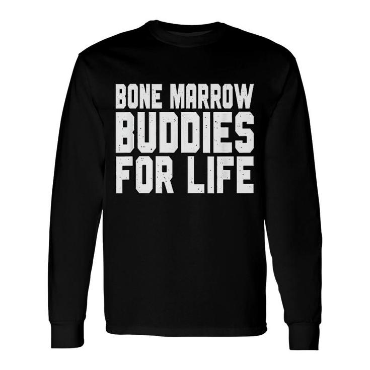 Bone Marrow Buddies For Life Long Sleeve T-Shirt T-Shirt