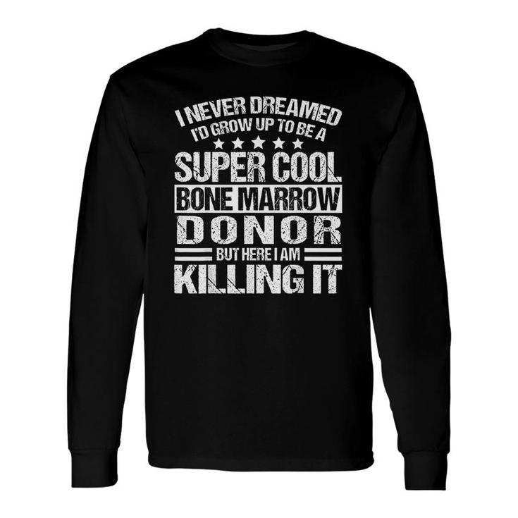 Bone Marrow Donor Long Sleeve T-Shirt T-Shirt