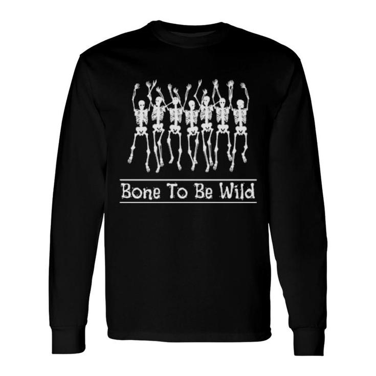 Bone To Be Wild Long Sleeve T-Shirt T-Shirt