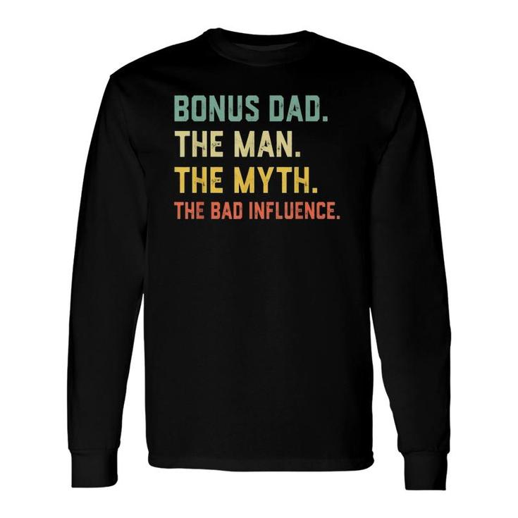 Bonus Dad The Man Myth Bad Influence Retro Long Sleeve T-Shirt T-Shirt