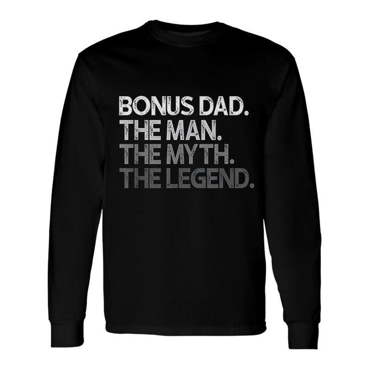 Bonus Dad The Man Myth Legend Long Sleeve T-Shirt T-Shirt