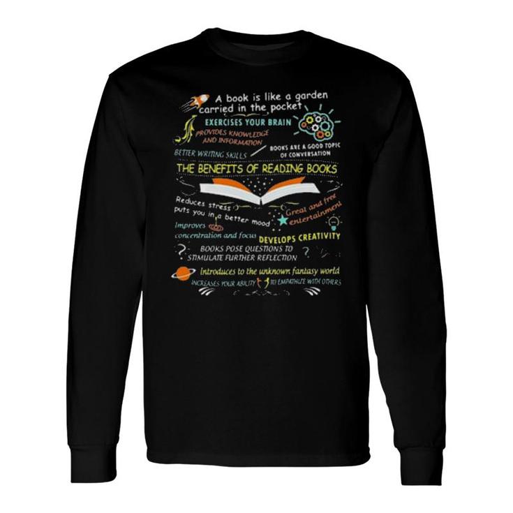A Book Is Like A Garden Carried In The Pocket The Benefits Of Reading Book Long Sleeve T-Shirt
