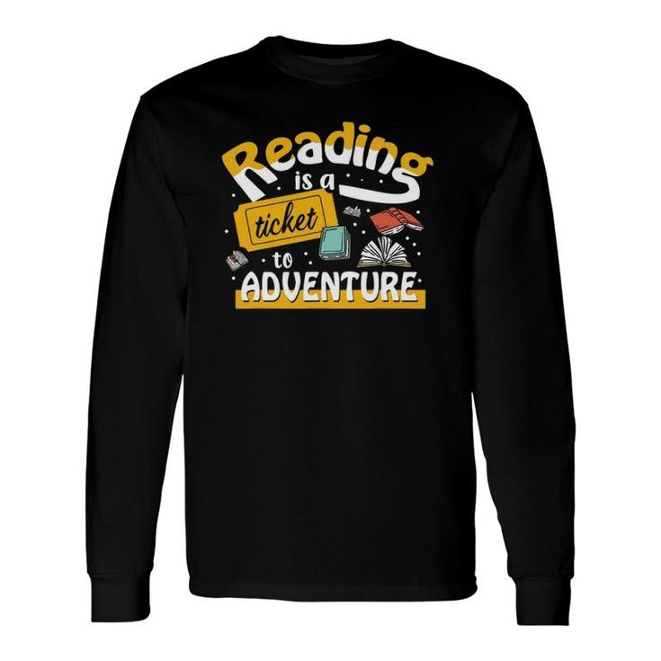 Book Lover  Reading Is A Ticket To Adventure Long Sleeve T-Shirt T-Shirt