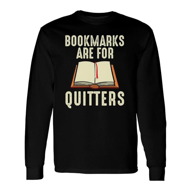 Bookmarks Are For Quitters Reading Librarian Long Sleeve T-Shirt