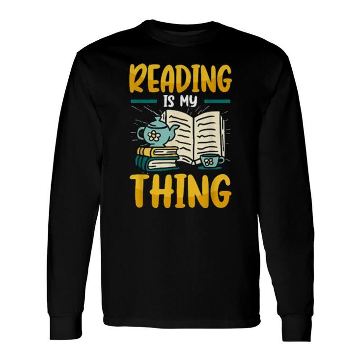 Bookworm Reading Is My Thing Book Librarian Long Sleeve T-Shirt