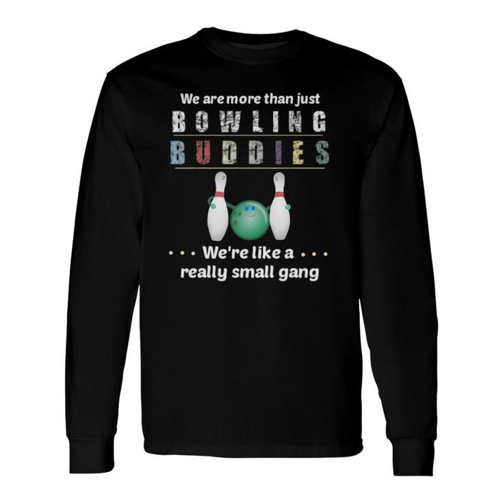 Bowling Buddies Unique Retro Team League Idea Long Sleeve T-Shirt T-Shirt