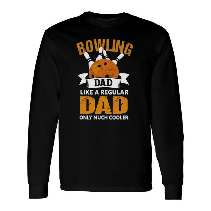 Bowling Dad Bowler Bowling Dad Long Sleeve T-Shirt T-Shirt