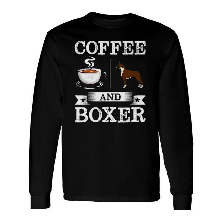 Boxer Coffee And Boxer Cute Dog Long Sleeve T-Shirt T-Shirt