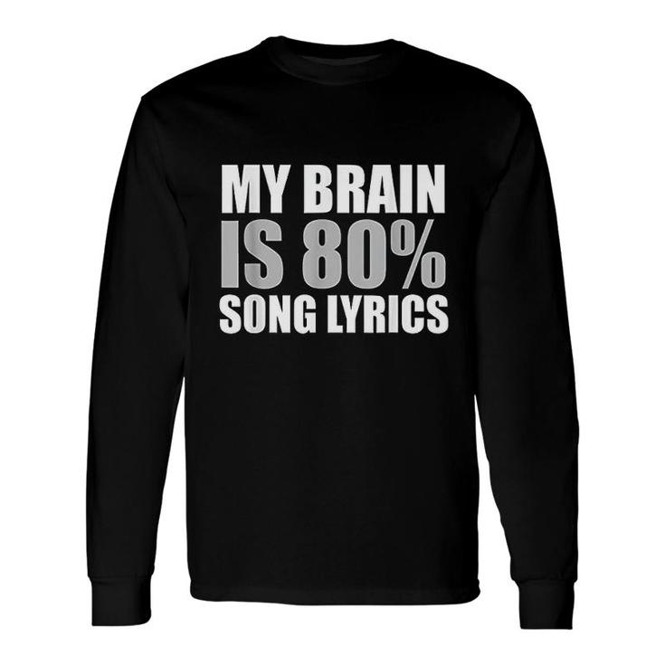 My Brain Is 80 Percent Song Lyrics Gray Long Sleeve T-Shirt