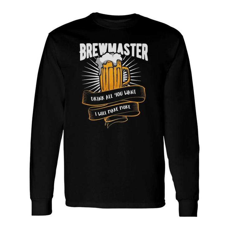 Brewmaster Drink All You Want I Will Make More Long Sleeve T-Shirt