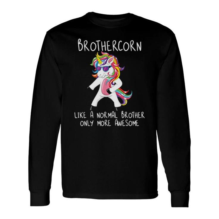 Brothercorn Like A Brother Only Awesome Flossing Unicorn Long Sleeve T-Shirt T-Shirt