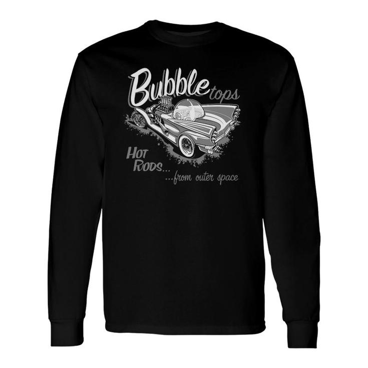 Bubble Tops Hot Rods From Outer Space Long Sleeve T-Shirt T-Shirt