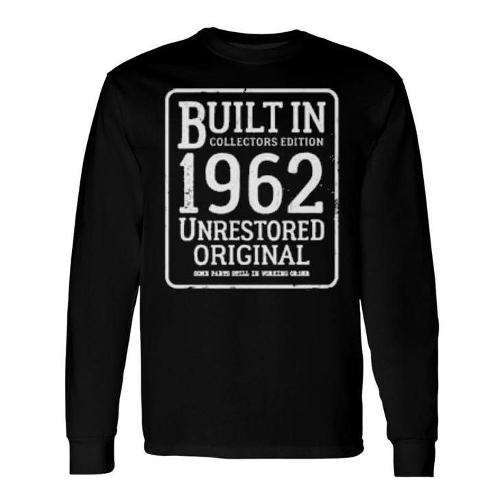 Built In 1962 Vintage 60Th Bday Unrestored Original Sixty Long Sleeve T-Shirt T-Shirt