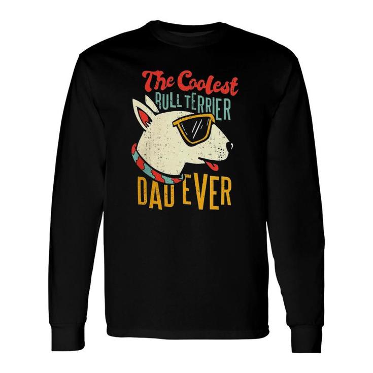 Bull Terrier Dog Lover Coolest Dad Long Sleeve T-Shirt T-Shirt