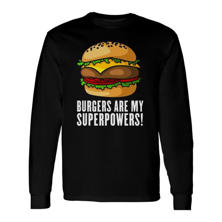 Burgers Are My Superpower, Typography With A Burger Long Sleeve T-Shirt T-Shirt