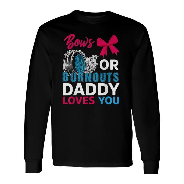 Burnouts Or Bows Daddy Loves You Gender Reveal Party Baby Long Sleeve T-Shirt T-Shirt
