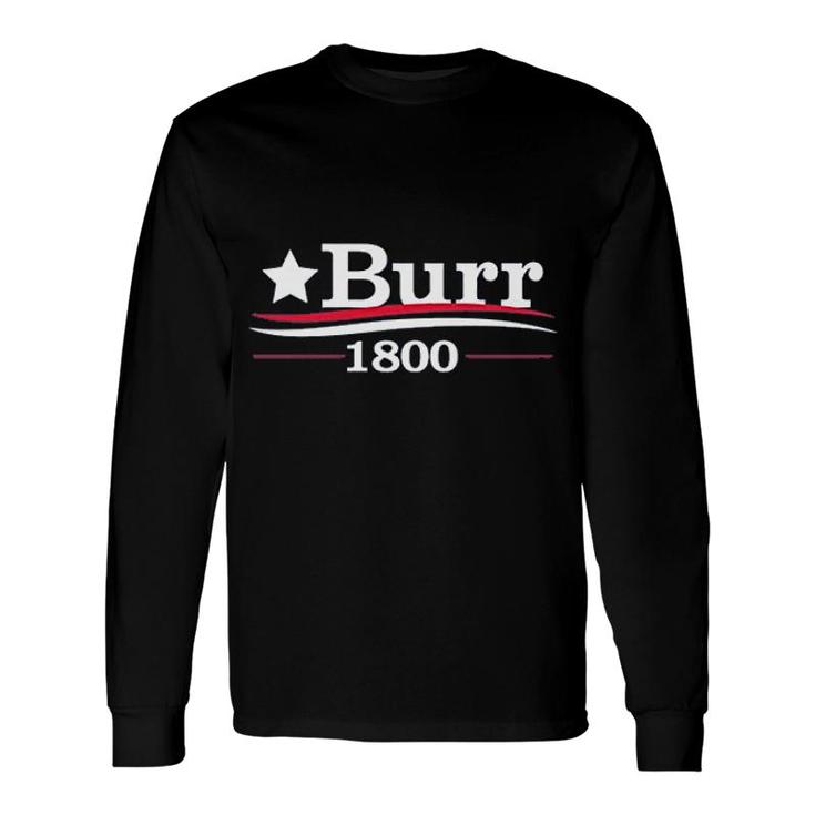 Burr 1800 Alexander History Quote Long Sleeve T-Shirt T-Shirt