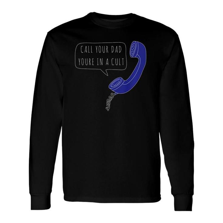Call Your Dad You're In A Cult, Mfm Phone Long Sleeve T-Shirt T-Shirt