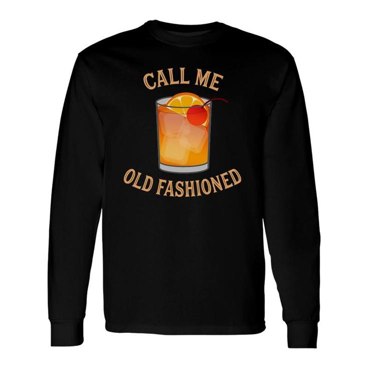 Call Me Old Fashioned Classic Cocktail Long Sleeve T-Shirt T-Shirt