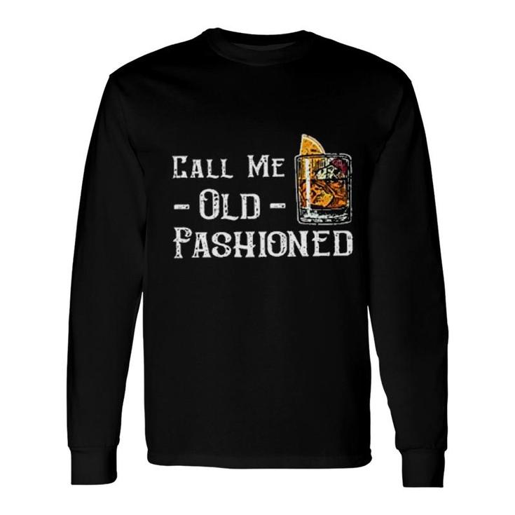 Call Me Old Fashioned Long Sleeve T-Shirt T-Shirt