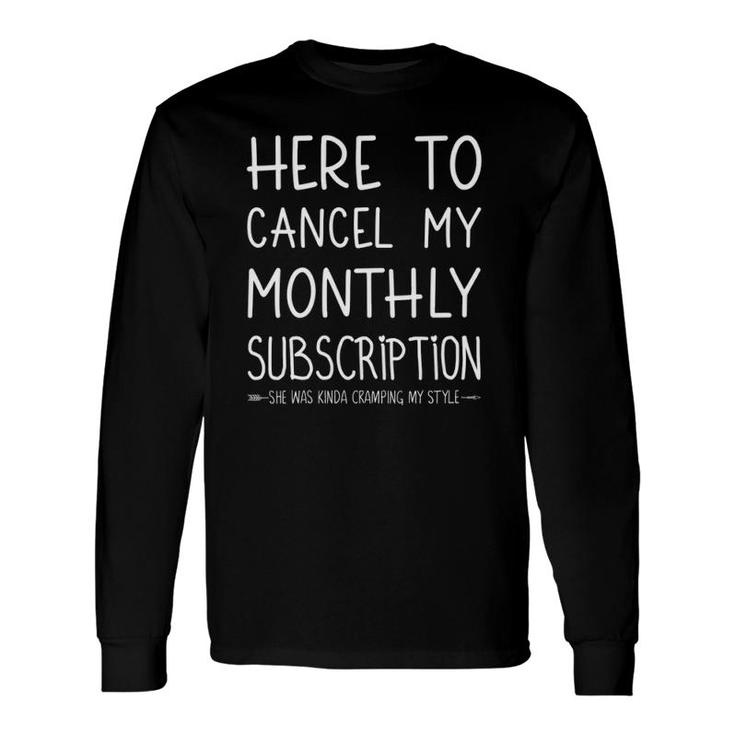 Here To Cancel My Monthly Subscription Uterus Hysterectomy V-Neck Long Sleeve T-Shirt T-Shirt