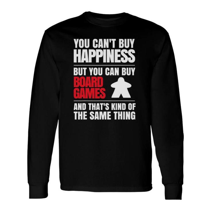 You Can't Buy Happiness But You Can Buy Board Games Long Sleeve T-Shirt T-Shirt