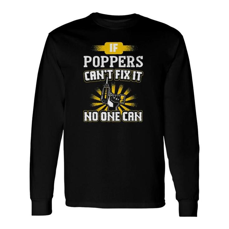 Can't Fix It Poppers For Dad Grandpa Father's Day Long Sleeve T-Shirt T-Shirt