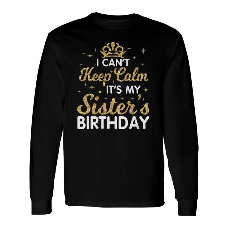 I Can't Keep Calm It's My Sister Birthday Happy Brother V-Neck Long Sleeve T-Shirt T-Shirt