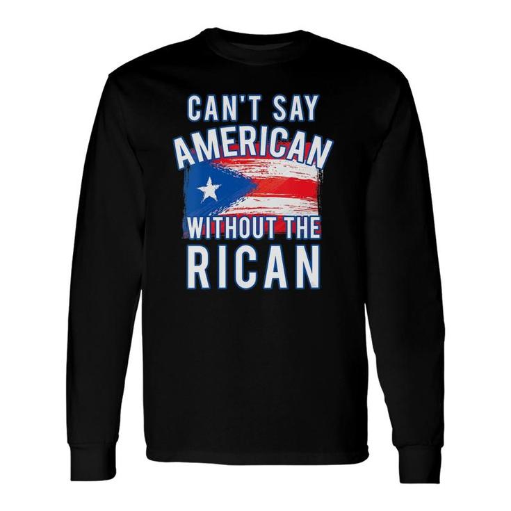 Can't Say American Without The Rican Puerto Rico Boricua V-Neck Long Sleeve T-Shirt T-Shirt