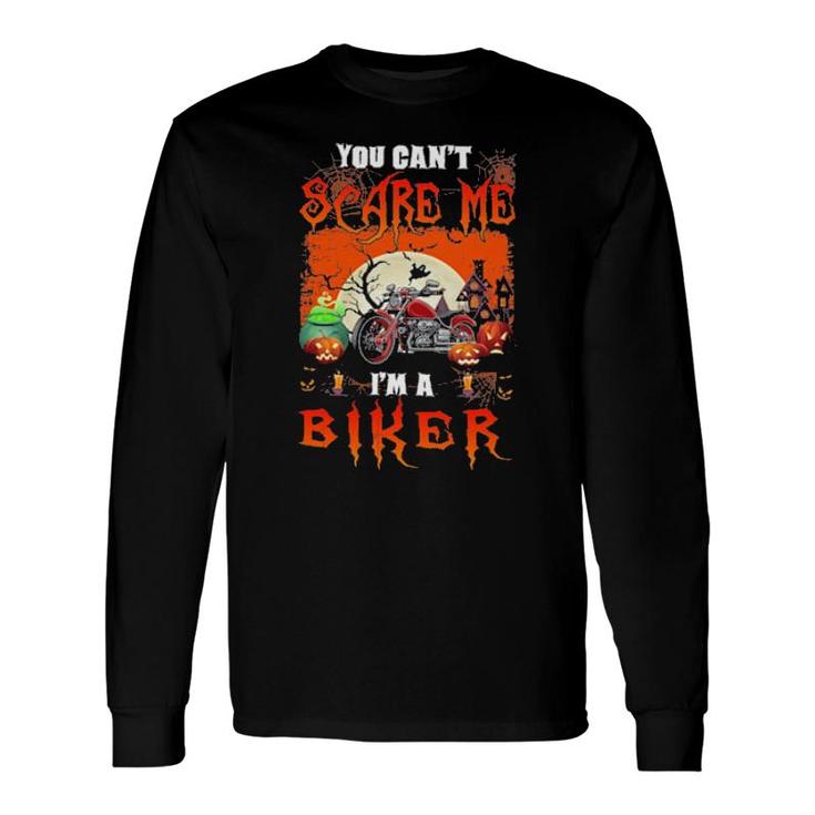 You Can't Scare Me I'm A Biker Happy Halloween Long Sleeve T-Shirt T-Shirt