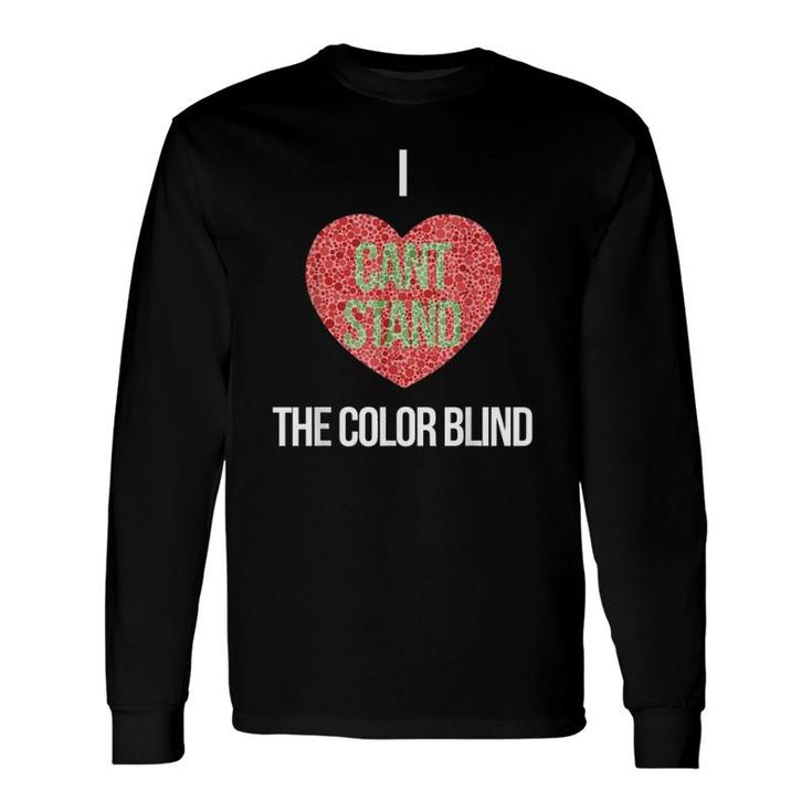 I Can't Stand The Color Blind Color Blind Long Sleeve T-Shirt T-Shirt