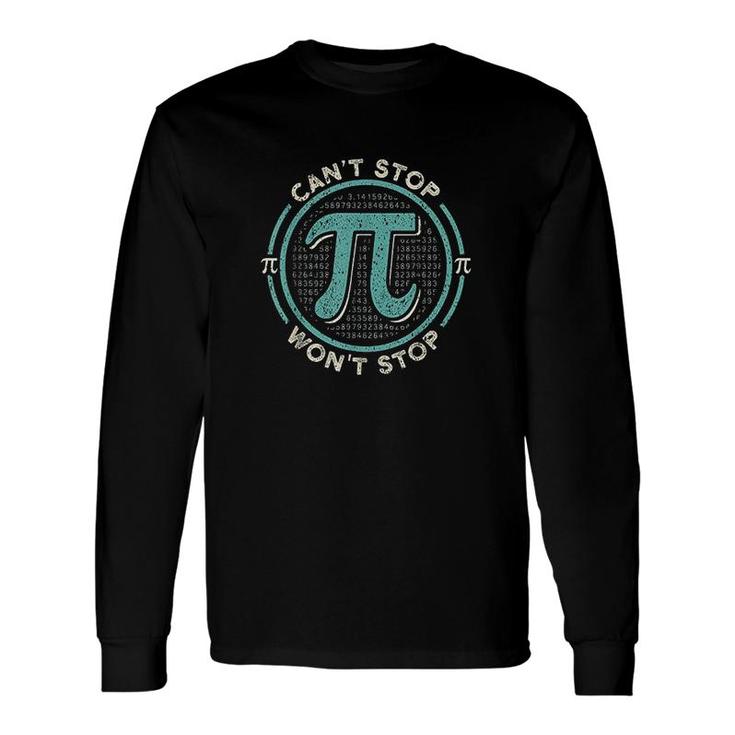 Cant Stop Pi Wont Stop Math Pi Day Long Sleeve T-Shirt T-Shirt