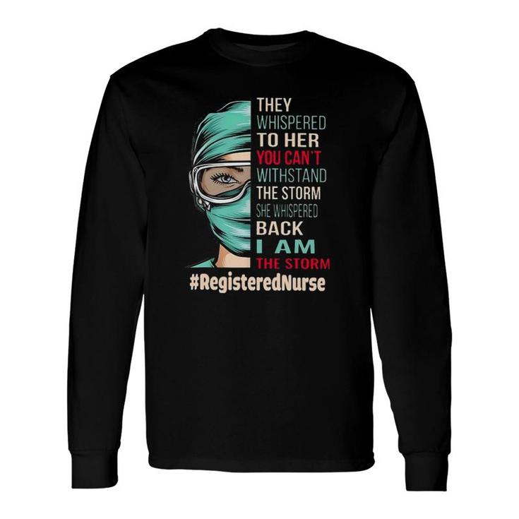 Can't Withstand The Storm I Am The Storm Registered Nurse Long Sleeve T-Shirt T-Shirt