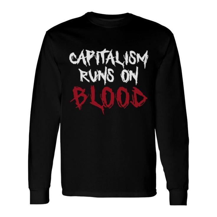 Capitalism Runs On Blood War Is Racket Long Sleeve T-Shirt
