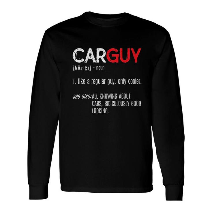Car Guy Definition Long Sleeve T-Shirt
