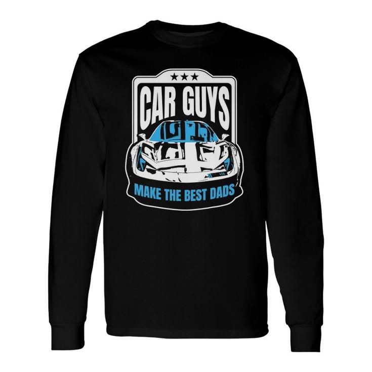 Car Guys Make The Best Dads Long Sleeve T-Shirt T-Shirt