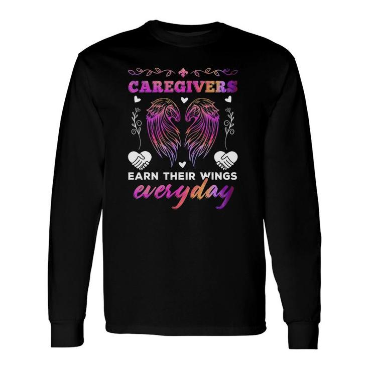 Caregivers Earn Their Wings Everyday Colorful Caregiving Long Sleeve T-Shirt T-Shirt