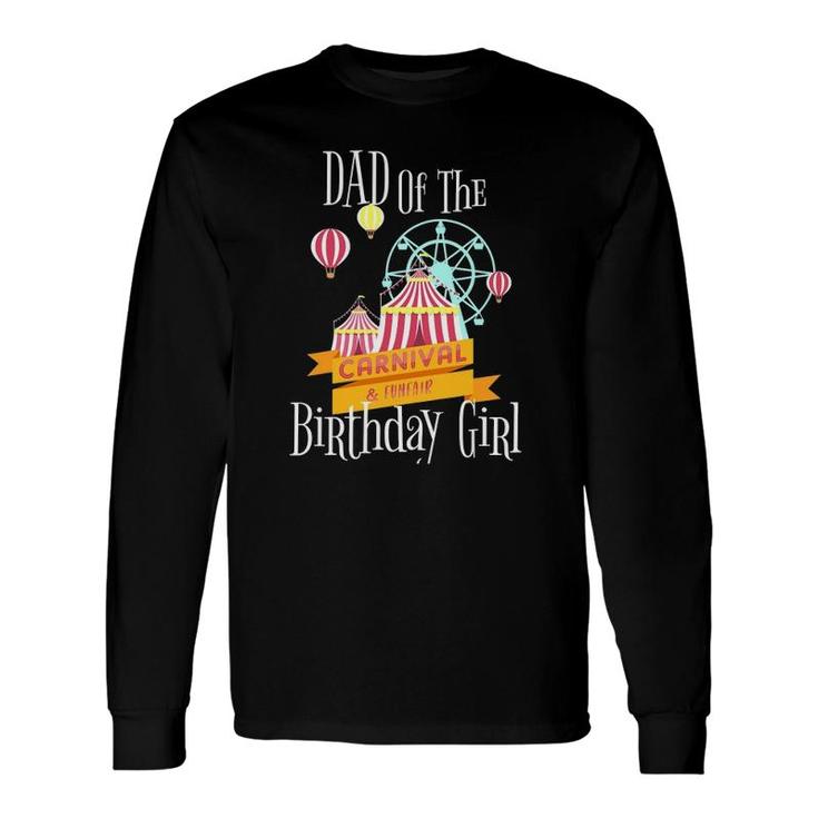 Carnival Dad Of The Birthday Girl Party Fair Outfit Long Sleeve T-Shirt T-Shirt