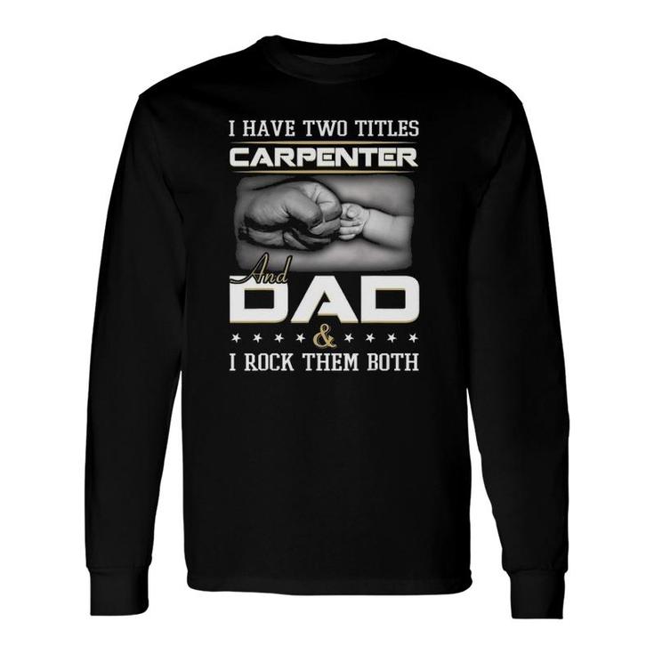 Carpenter Dad Quote Woodworker Carpentry Father Humor Papa Long Sleeve T-Shirt T-Shirt