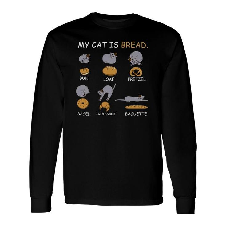 My Cat Is Bread Cat Owner Long Sleeve T-Shirt T-Shirt