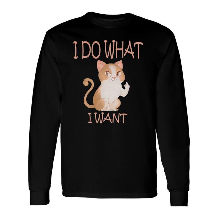 Cat Humor I Do What I Want With My Cat Long Sleeve T-Shirt T-Shirt