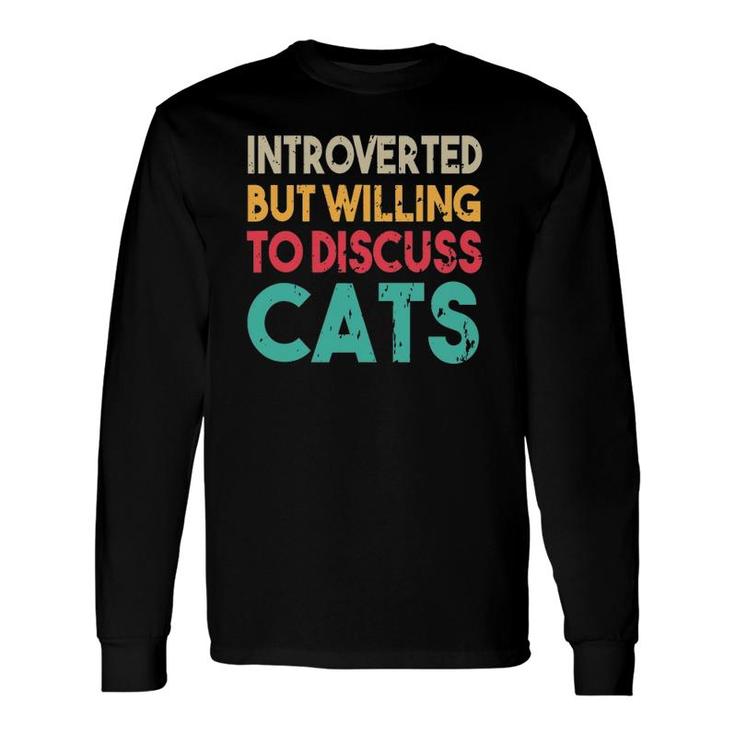 Cat Introverted But Willing To Discuss Cat Long Sleeve T-Shirt T-Shirt