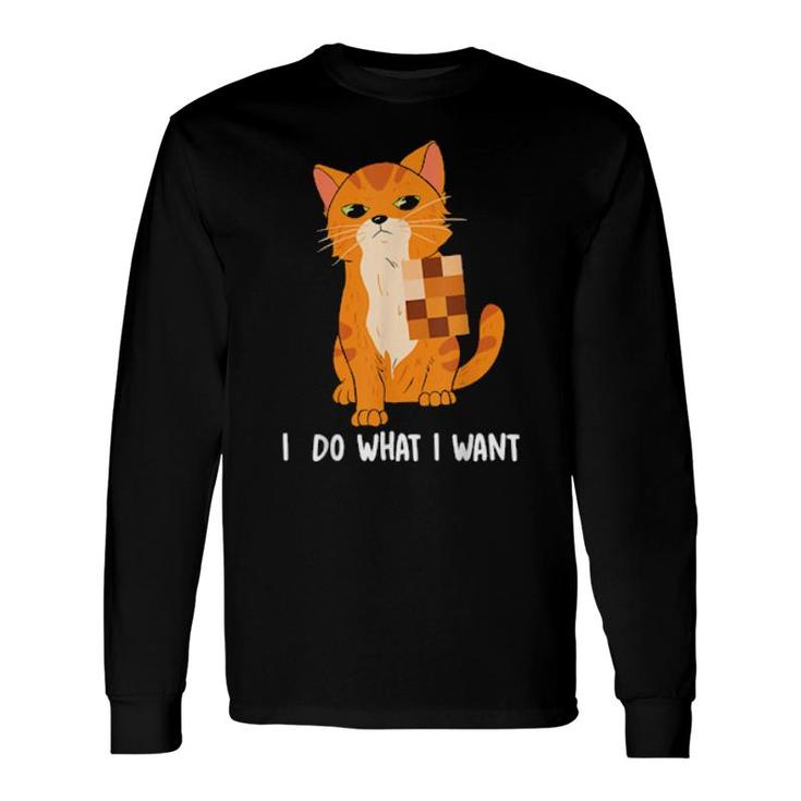 Cat I Do What I Want Cats Long Sleeve T-Shirt T-Shirt
