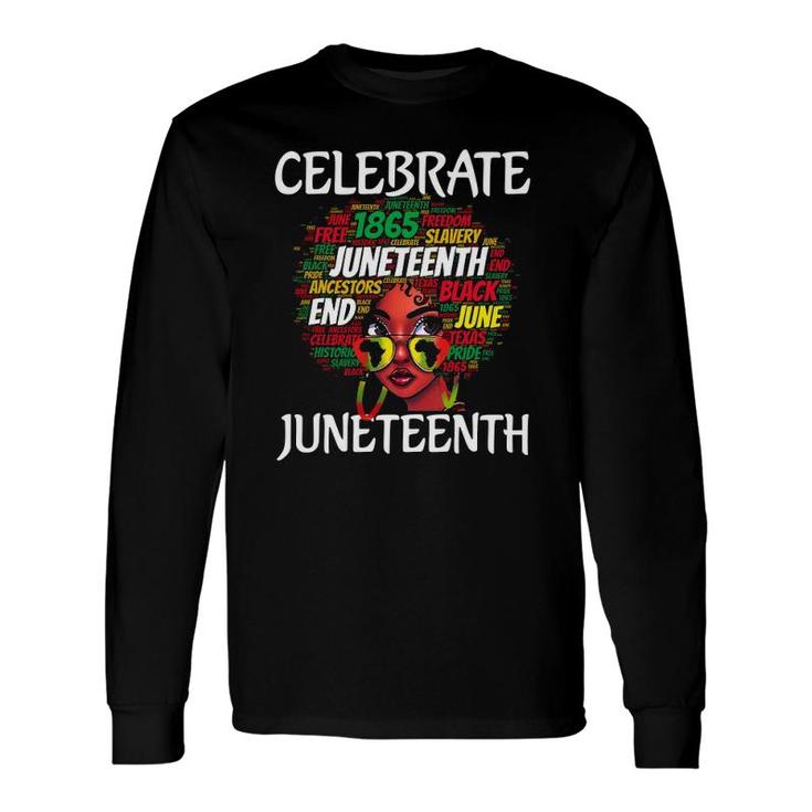 Celebrate Juneteenth 19 1865 Independence Afro Black Long Sleeve T-Shirt T-Shirt